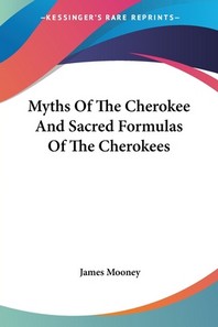 ���絵�� Myths Of The Cherokee And Sacred Formulas Of The Cherokees
