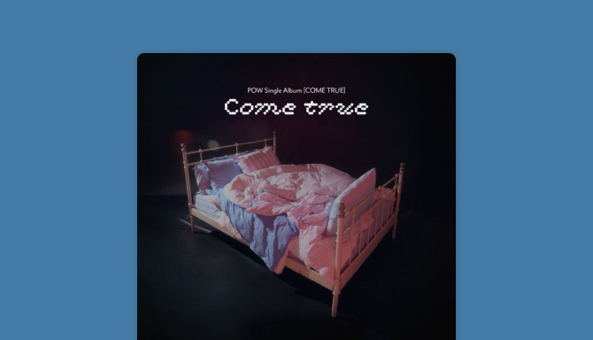 POW - COME TRUE [싱글]