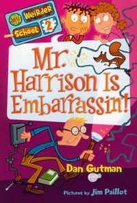 My Weirder School #2 : Mr. Harrison Is Embarrassin'!