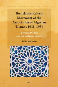 The Islamic Reform Movement of the Association of Algerian ʿulamaʾ, 1931-1954