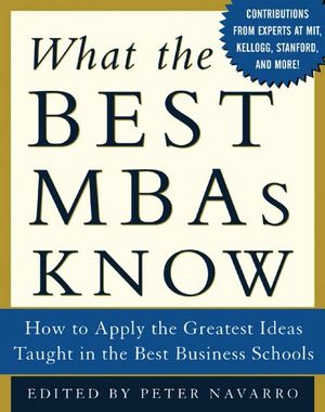 [eBook] What the Best MBAs Know  How to Apply the Greatest Ideas Taught in the Best Business Schools