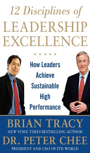 12 Disciplines of Leadership Excellence  How Leaders Achieve Sustainable High Performance