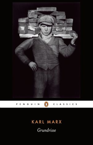 Grundrisse  Foundations of the Critique of Political Economy