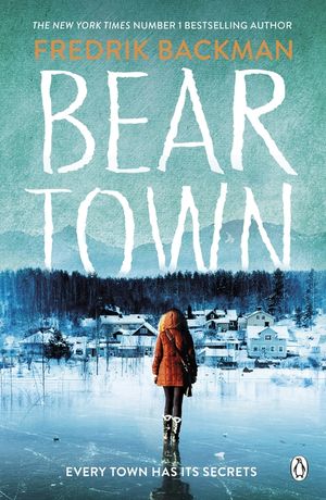Beartown  From The New York Times Bestselling Author of A Man Called Ove