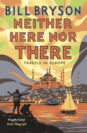 Neither Here, Nor There  Travels in Europe