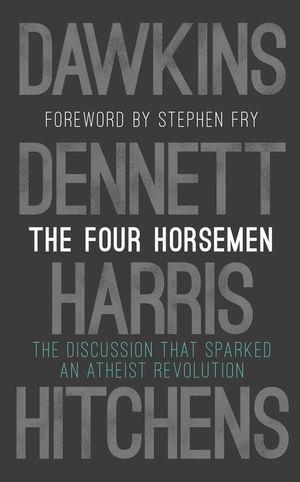 [eBook] The Four Horsemen  The Discussion that Sparked an Atheist Revolution  Foreword by Stephen Fry
