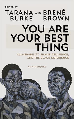 [eBook] You Are Your Best Thing: Vulnerability, Shame Resilience and the Black Experience: An anthology