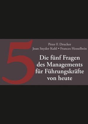 Die fnf Fragen des Managements fr Fhrungskrfte von heute