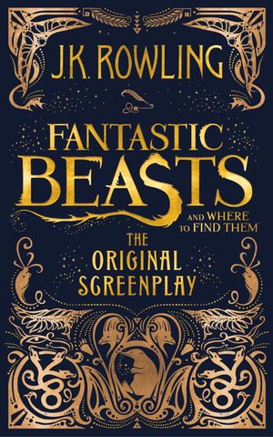 Fantastic Beasts and Where to Find Them The Original Screenplay