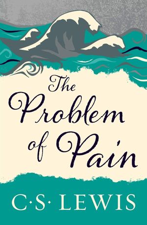 The Problem of Pain (Collected Letters of C.S. Lewis)