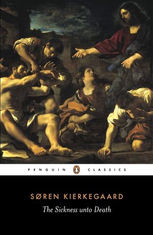 The Sickness Unto Death (Classics)