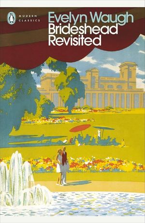 Brideshead Revisited: The Sacred and Profane Memories of Captain Charles Ryder [Paperback]
