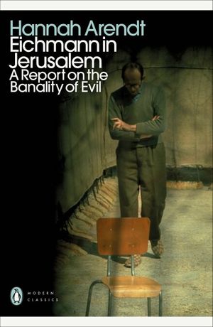 Eichmann in Jerusalem (Penguin Modern Classics)