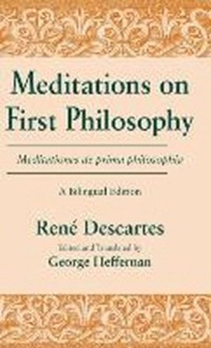Meditations on First Philosophy/ Meditationes de Prima Philosophia