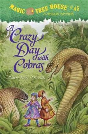 Magic Tree House 45: A Crazy Day with Cobras
