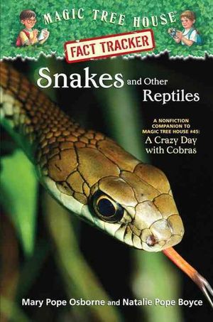 Magic Tree House Fact Tracker. 23: Snakes and Other Reptiles