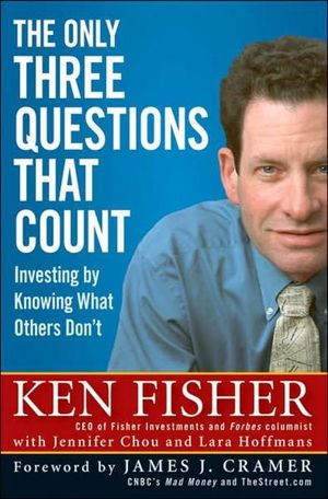 Only Three Questions That Count : Investing by Knowing What Others Don't
