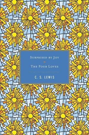 Surprised by Joy / the Four Loves