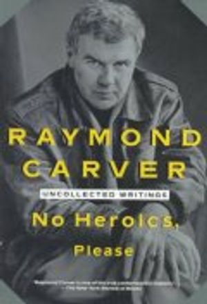 No Heroics, Please : Uncollected Writings