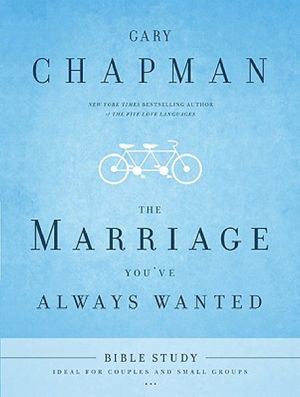 The Marriage You've Always Wanted : Bible Study