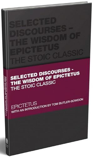 Selected Discourses - The Wisdom of Epictetus (Capstone Classics)