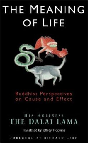 Meaning of Life : Buddhist Perspectives on Cause & Effect