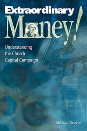 Extraordinary Money! : Understanding the Church Capital Campaign