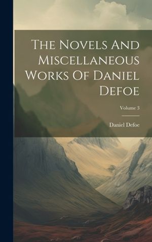 The Novels And Miscellaneous Works Of Daniel Defoe; Volume 3