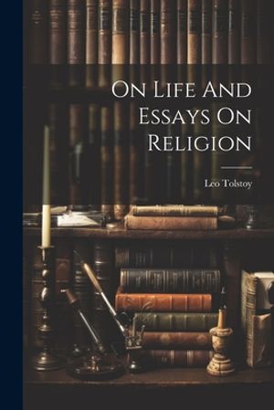 On Life And Essays On Religion