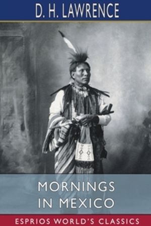 Mornings in Mexico (Esprios Classics)