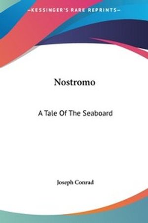 Nostromo : A Tale of the Seaboard