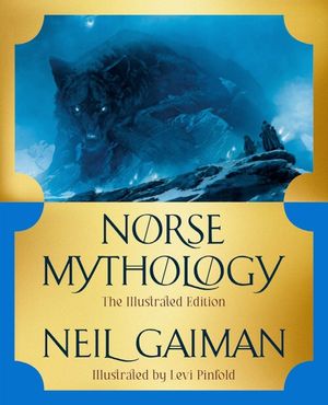 Norse Mythology: The Illustrated Edition