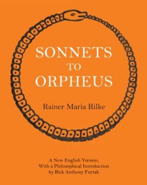 Sonnets To Orpheus: A New English Version, With A Philosophical Introduction