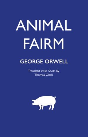 Animal Fairm [Animal Farm in Scots]