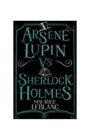 Arsene Lupin vs Sherlock Holmes