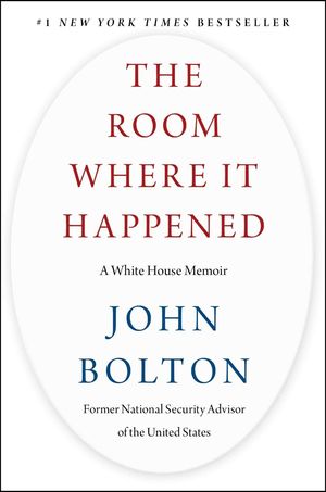 The Room Where It Happened - 백악관 전 국가안보보좌관 '존 볼턴 회고록'