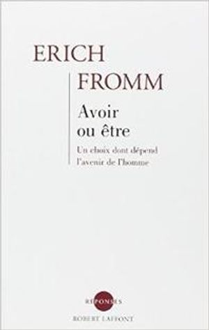 Avoir Ou Etre Un Choix Dont Depent L'Avenir De  L'Homme
