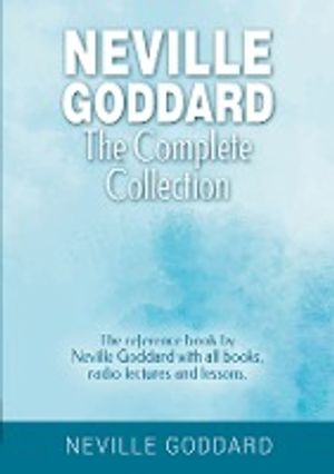 Neville Goddard - The Complete Collection