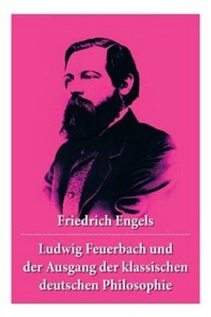 Ludwig Feuerbach und der Ausgang der klassischen deutschen Philosophie (German Edition)