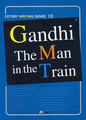 Gandhi The Man in the Train