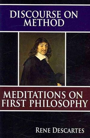 Discourse on Method and Meditations on First Philosophy