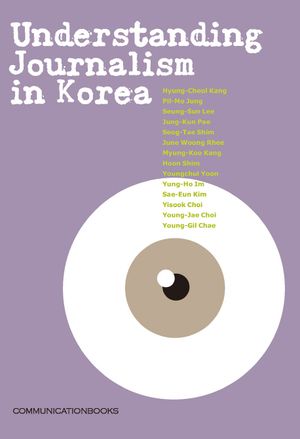 [국내도서] Understanding Journalism in Korea