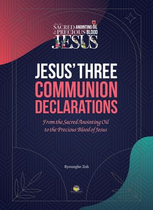Jesus' Three Communion Declarations(예수님의 성찬식 선언 3가지)(영문판)
