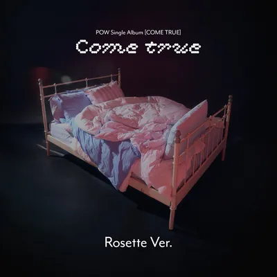 COME TRUE [싱글] [ROSETTE VER]