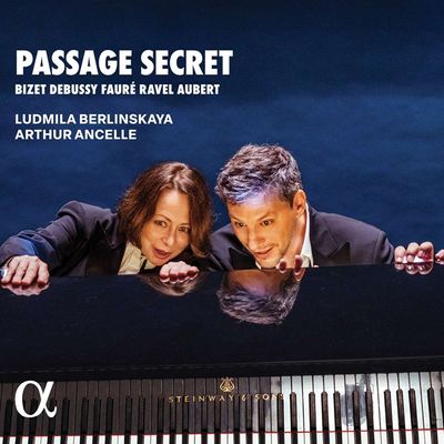 PASSAGE SECRET [비제, 드뷔시, 포레, 라벨, 오베르: 네 손을 위한 피아노 작품집 - 루드밀라 베를린스카야 & 아르튀르 앙셀
]