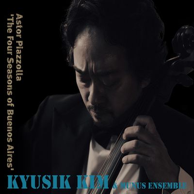 THE FOUR SEASONS OF BUENOS AIRES [피아졸라: 부에노스 아이레스의 사계 - 김규식과 무누스앙상블]