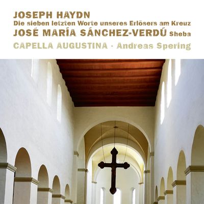DIE SIEBEN LETZTEN WORTE UNSERES ERLOSERS AM KREUZ & SHEBA/ CAPELLA AUGUSTINA · ANDREAS SPERING [하이든: 십자가 위 일곱 말씀 & 산체스 베르두: 셰바(일곱) - 카펠라 아우구스티나, 슈페링]
