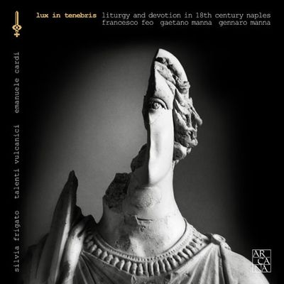 LUX IN TENEBRIS/ SILVIA FRIGATO, TALENTI VULCANICI, EMANUELE CARDI [어둠속의 빛: 소프라노와 오케스트라를 위한 18세기 종교음악]