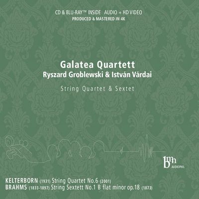 STRING QUARTET & SEXTET/ GALATEA QUARTETT [CD+BDA] [켈테르보른: 현악4중주 6번 & 브람스: 현악6중주 1번 - 갈라테아 사중주단]