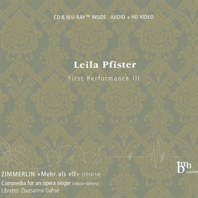 MEHR ALS ELF: FIRST PERFOMANCE 3/ LEILA PFISTER [CD+BDA] [침머를린: 오페라 가수를 위한 코메디아]